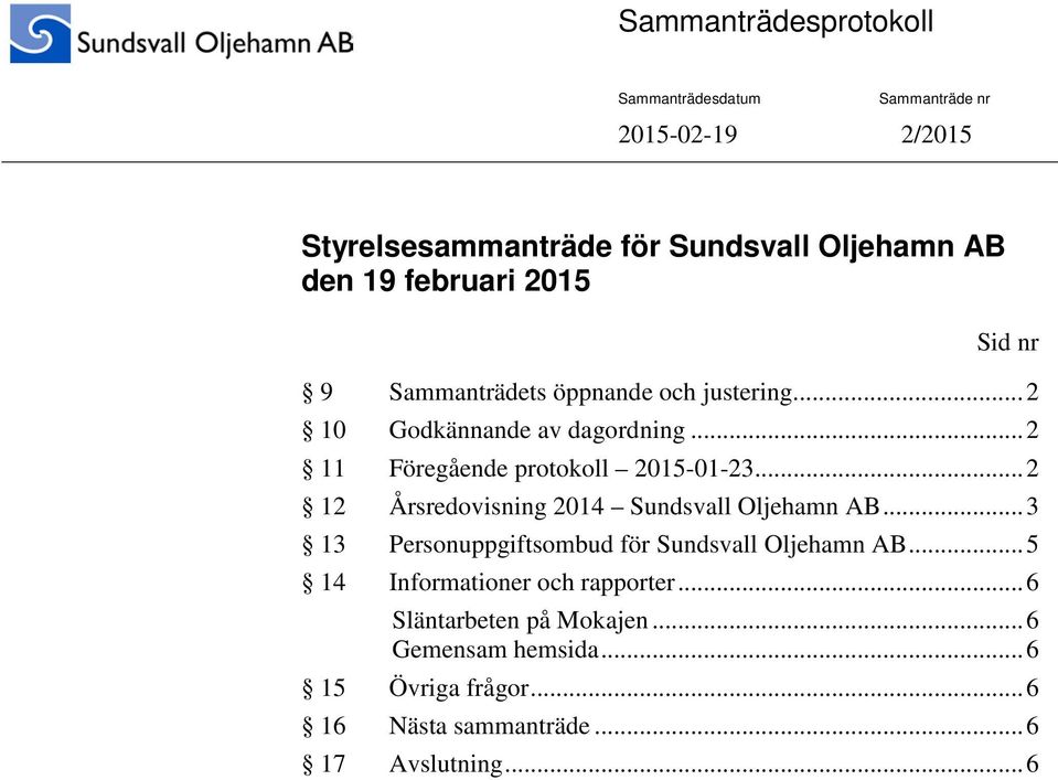 .. 2 12 Årsredovisning 2014 Sundsvall Oljehamn AB... 3 13 Personuppgiftsombud för Sundsvall Oljehamn AB.