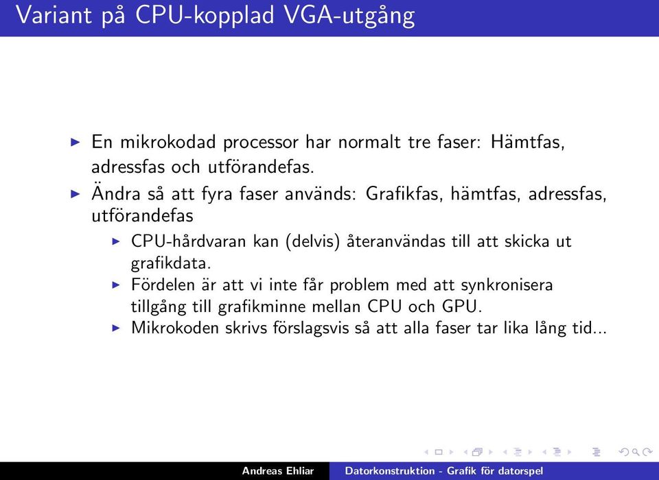 Ändra så att fyra faser används: Grafikfas, hämtfas, adressfas, utförandefas CPU-hårdvaran kan (delvis)