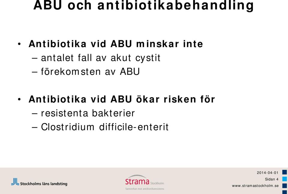 förekomsten av ABU Antibiotika vid ABU ökar risken