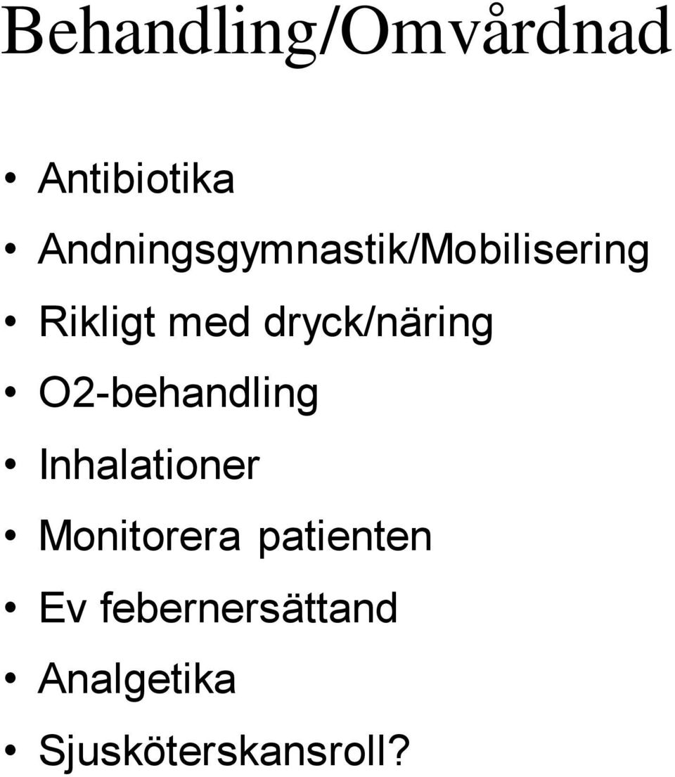 dryck/näring O2-behandling Inhalationer