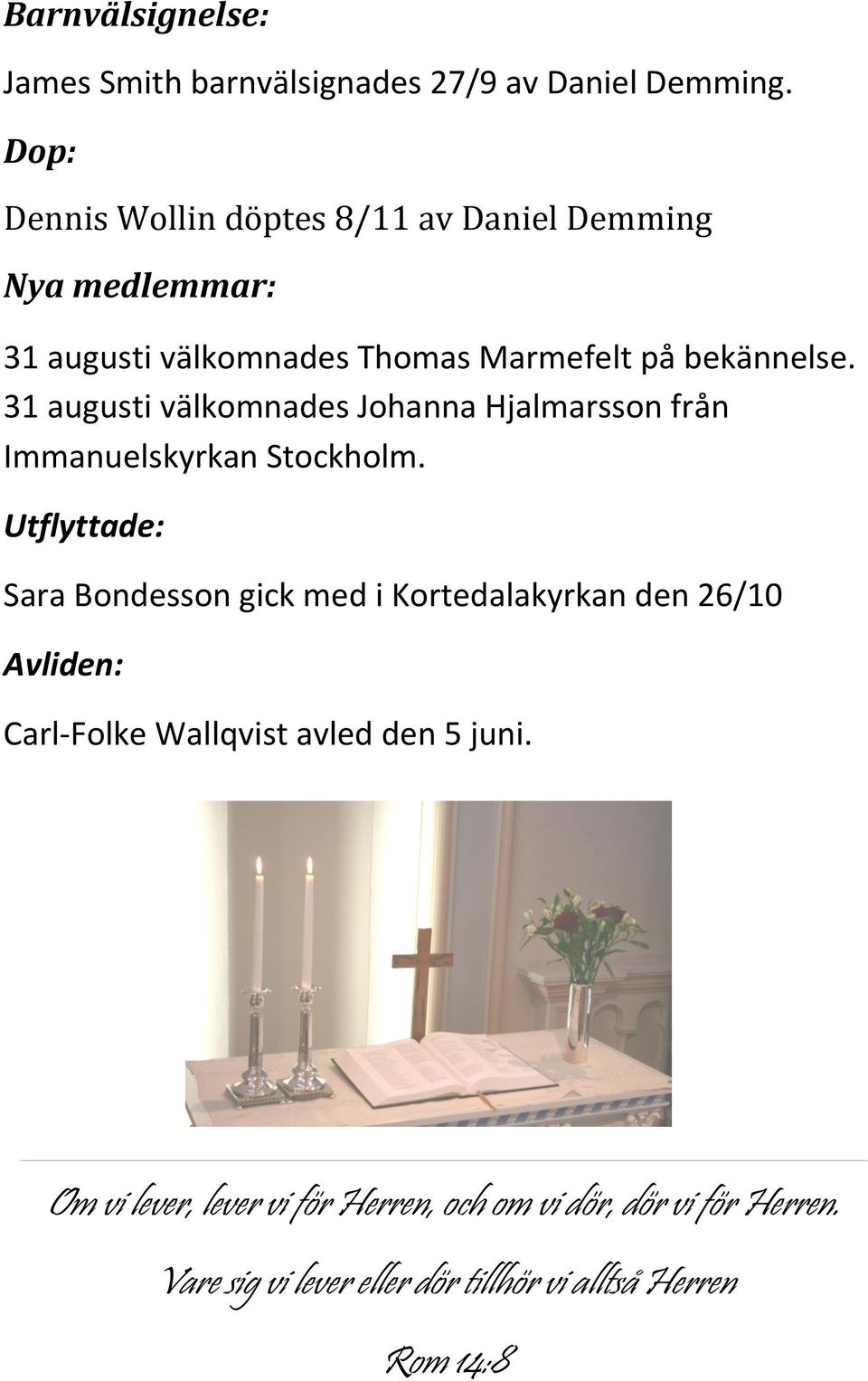 31 augusti välkomnades Johanna Hjalmarsson från Immanuelskyrkan Stockholm.