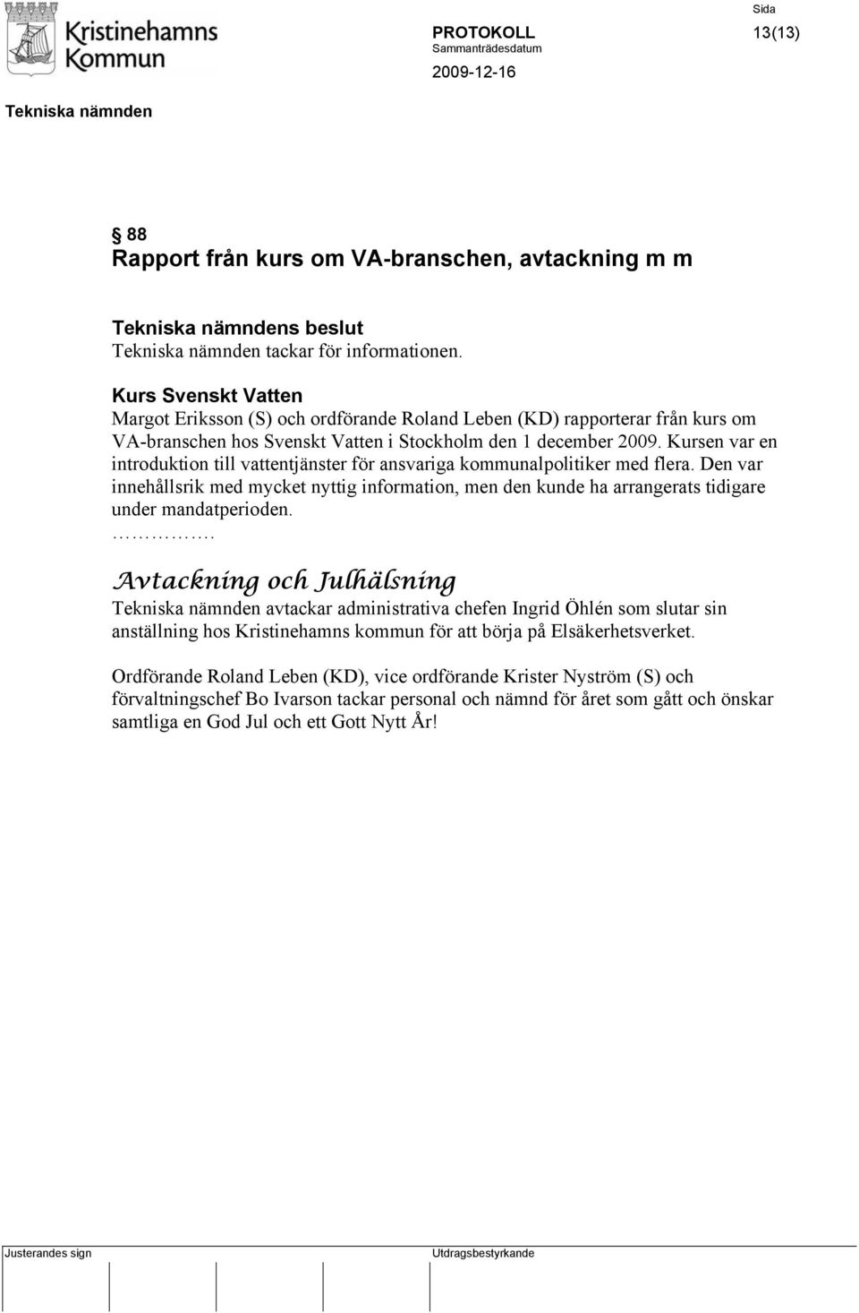 Kursen var en introduktion till vattentjänster för ansvariga kommunalpolitiker med flera.