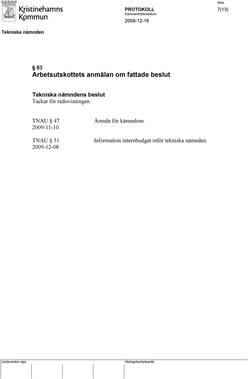TNAU 47 2009-11-10 TNAU 51 2009-12-08 Ärende för