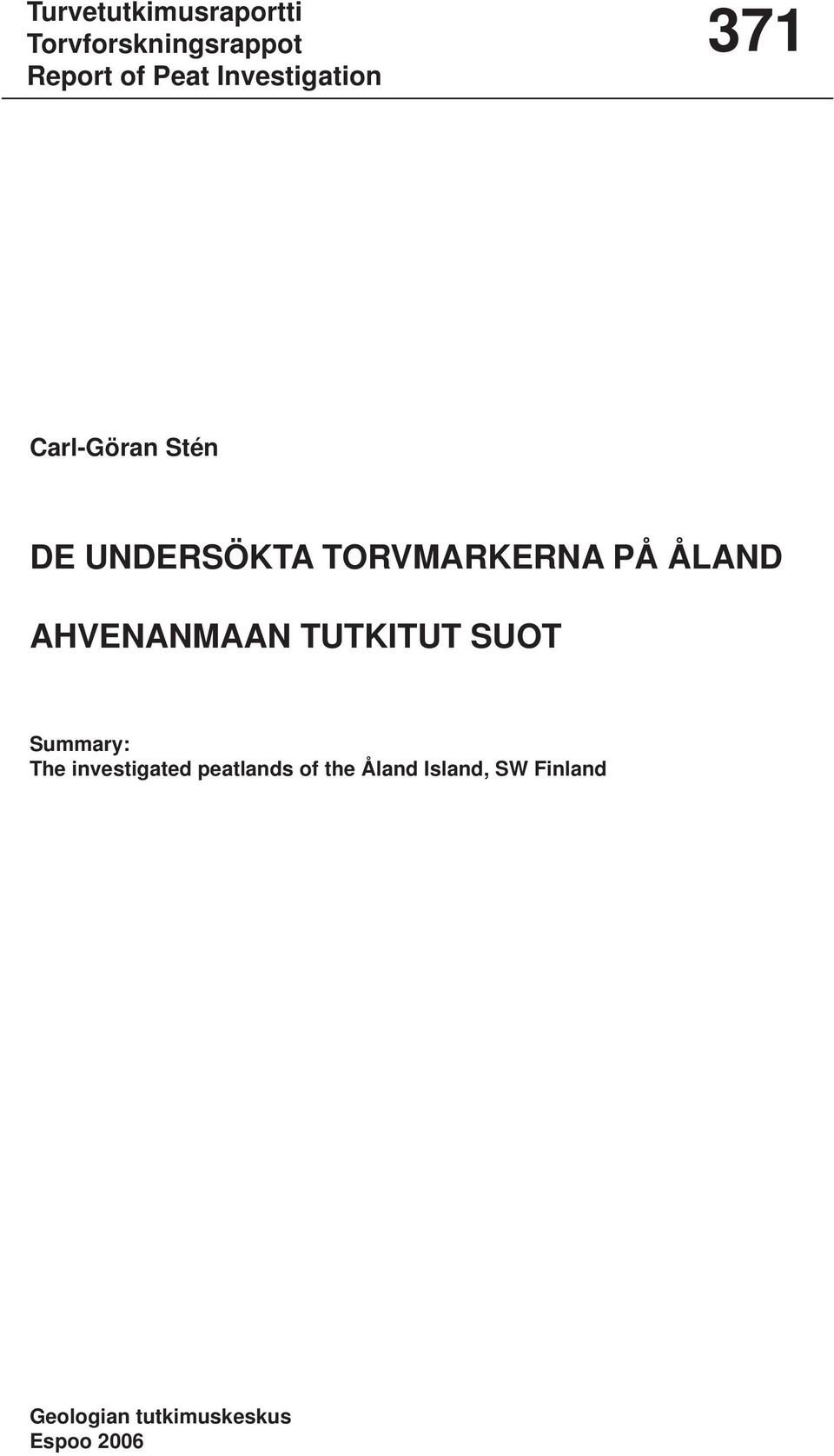 ÅLAND AHVENANMAAN TUTKITUT SUOT Summary: The investigated