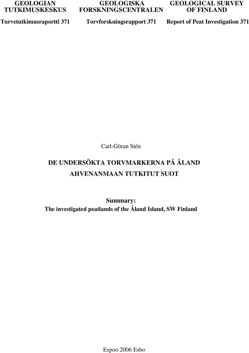 Investigation 371 Carl-Göran Stén DE UNDERSÖKTA TORVMARKERNA PÅ ÅLAND AHVENANMAAN
