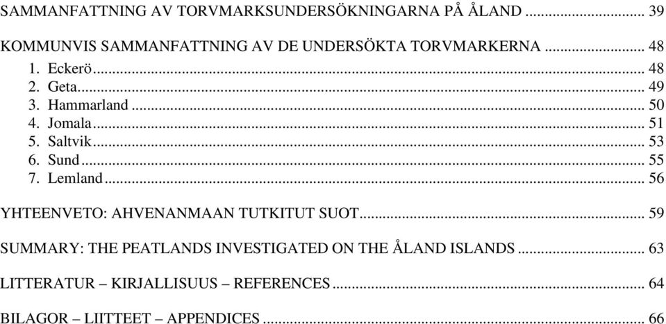 Hammarland... 50 4. Jomala... 51 5. Saltvik... 53 6. Sund... 55 7. Lemland.