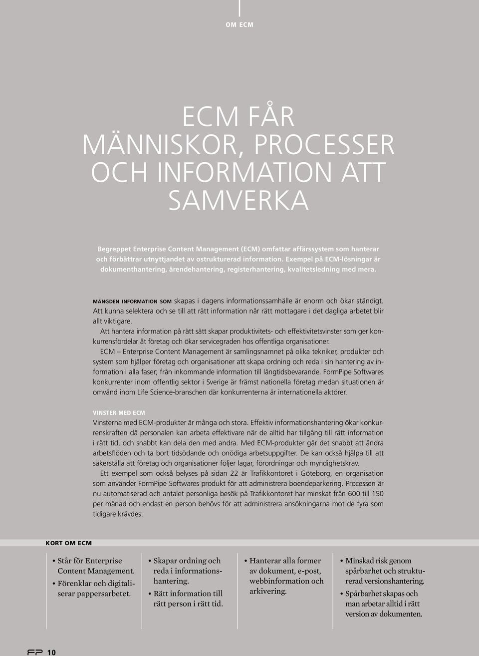 mängden information som skapas i dagens informationssamhälle är enorm och ökar ständigt.