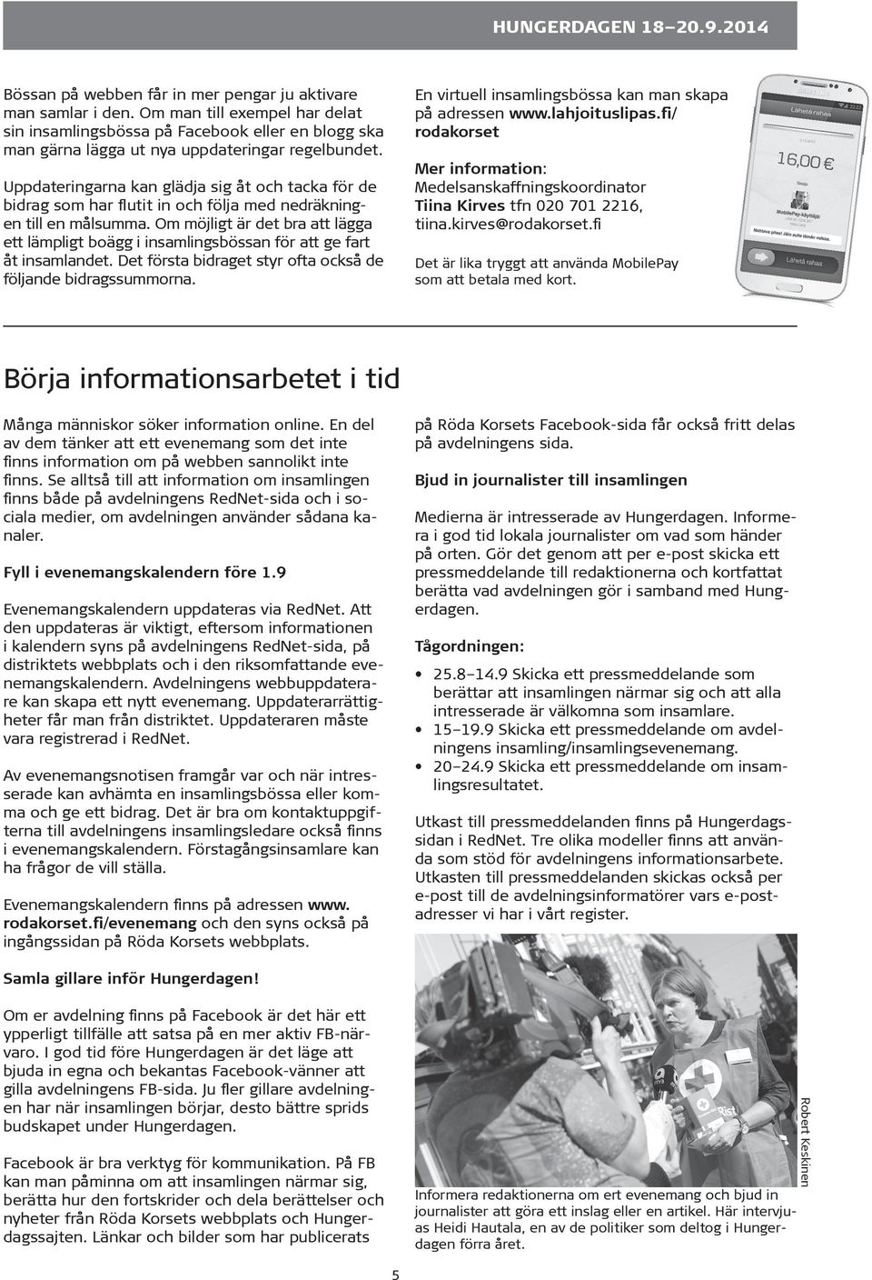 Uppdateringarna kan glädja sig åt och tacka för de bidrag som har flutit in och följa med nedräkningen till en målsumma.