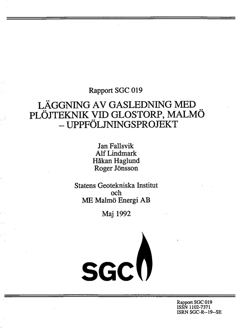 Håkan Haglund Roger Jönsson Statens Geotekniska Institut och ME