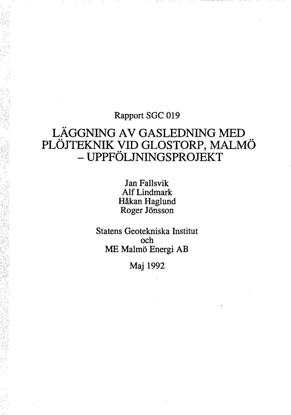 Jan Fallsvik Alf Lindmark Håkan Haglund Roger