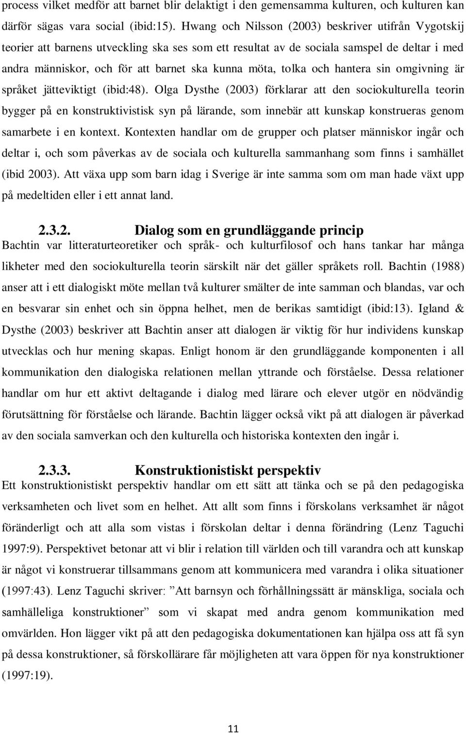 tolka och hantera sin omgivning är språket jätteviktigt (ibid:48).