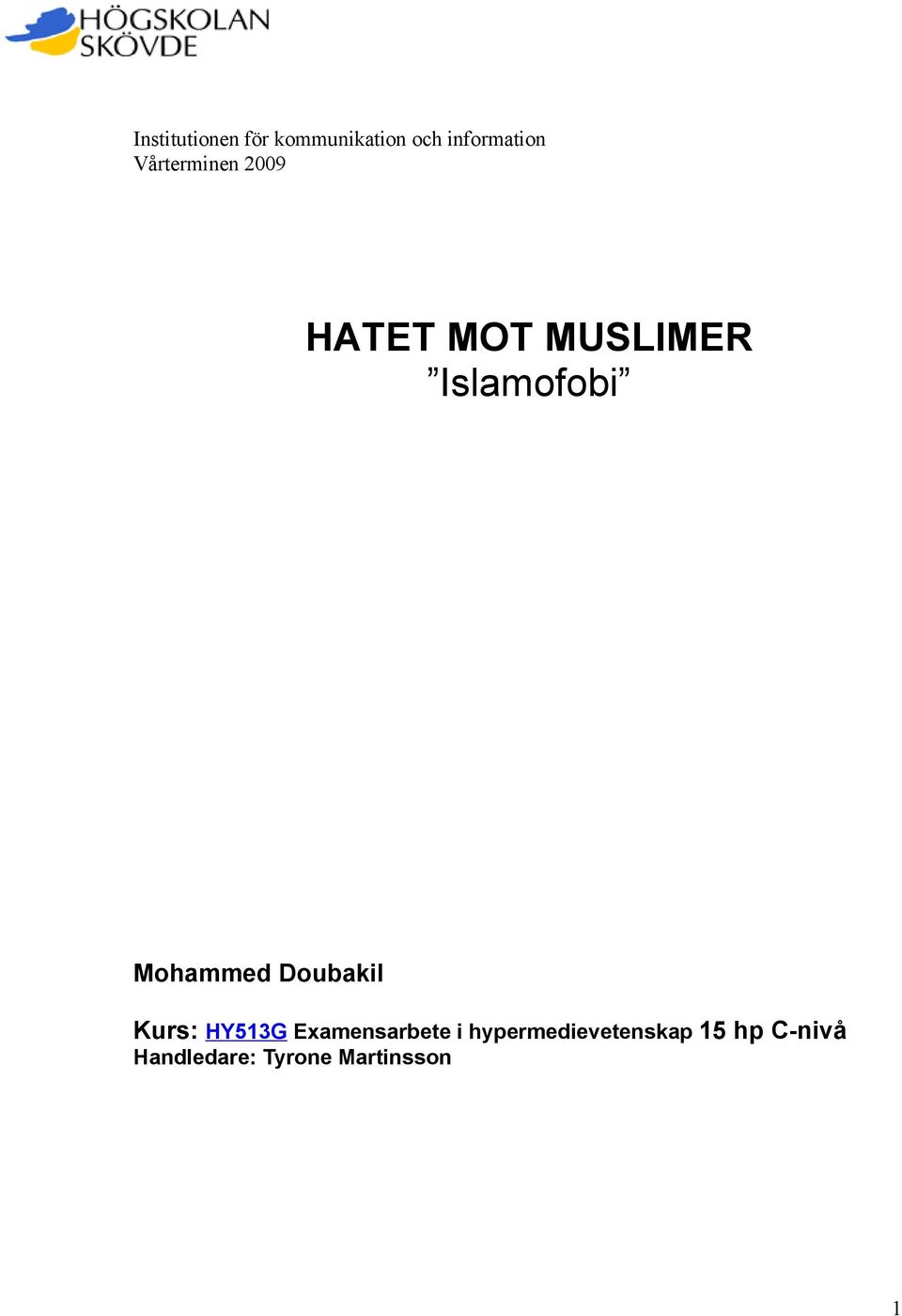 Mohammed Doubakil Kurs: HY513G Examensarbete i