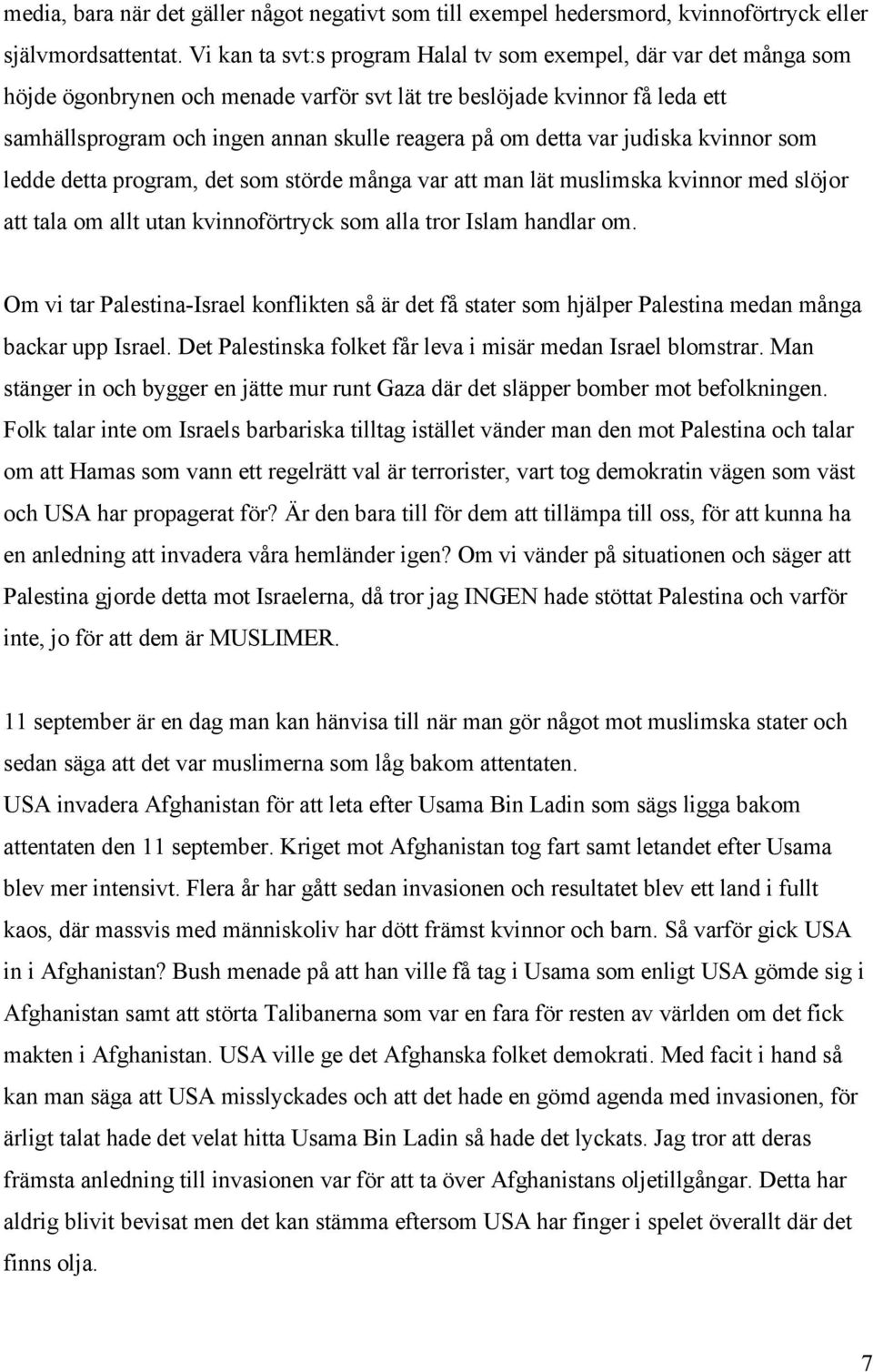 detta var judiska kvinnor som ledde detta program, det som störde många var att man lät muslimska kvinnor med slöjor att tala om allt utan kvinnoförtryck som alla tror Islam handlar om.