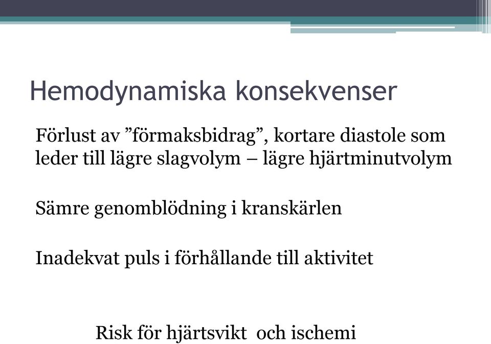 hjärtminutvolym Sämre genomblödning i kranskärlen