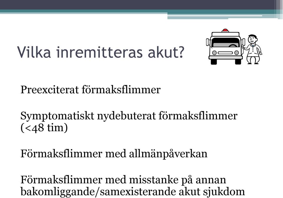förmaksflimmer (<48 tim) Förmaksflimmer med