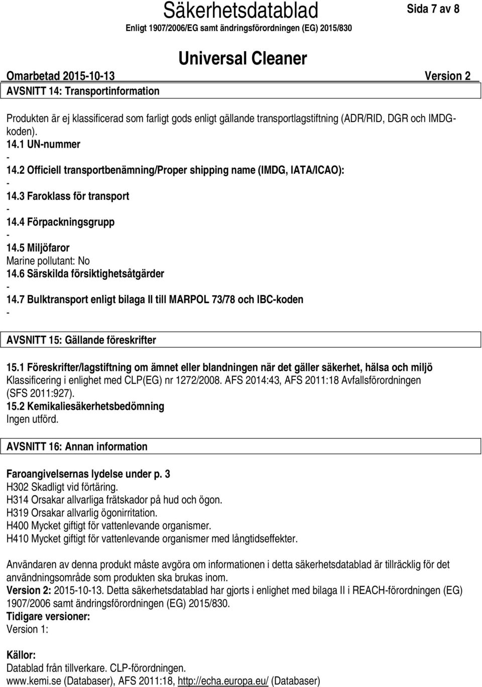 7 Bulktransport enligt bilaga II till MARPOL 73/78 och IBCkoden AVSNITT 15: Gällande föreskrifter 15.