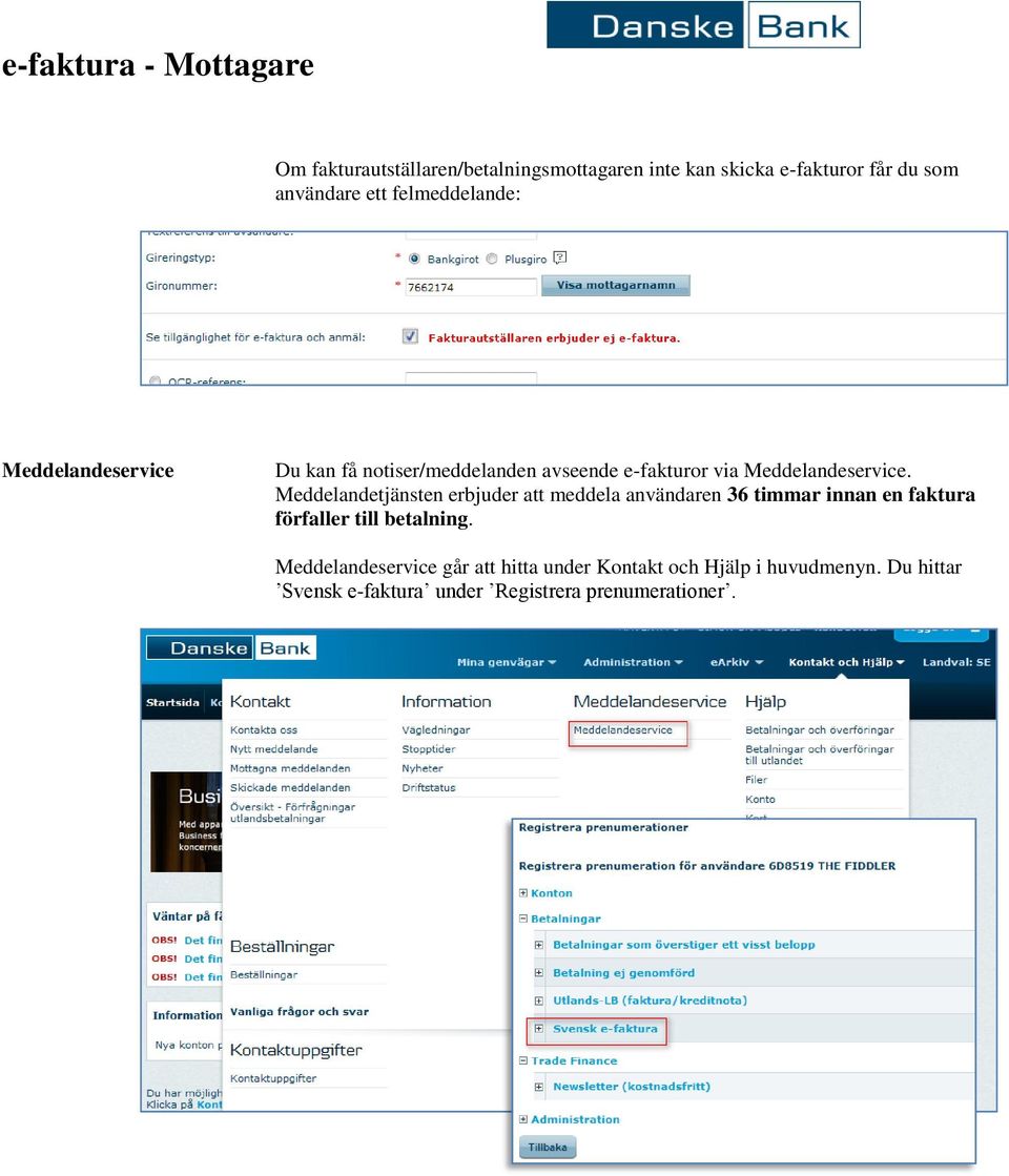 Meddelandetjänsten erbjuder att meddela användaren 36 timmar innan en faktura förfaller till betalning.