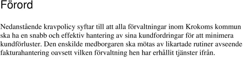 minimera kundförluster.