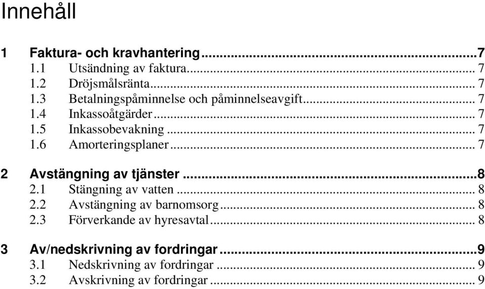 .. 7 1.6 Amorteringsplaner... 7 2 Avstängning av tjänster...8 2.1 Stängning av vatten... 8 2.