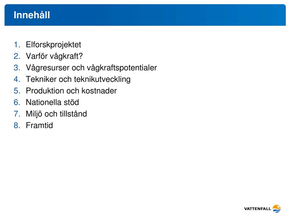 Tekniker och teknikutveckling 5.