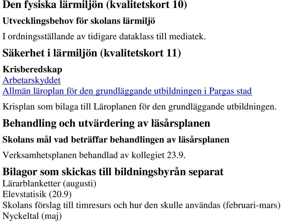 Läroplanen för den grundläggande utbildningen.