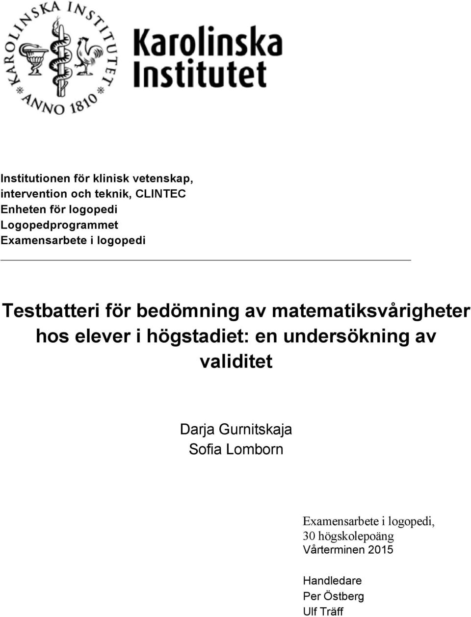 matematiksvårigheter hos elever i högstadiet: en undersökning av validitet Darja