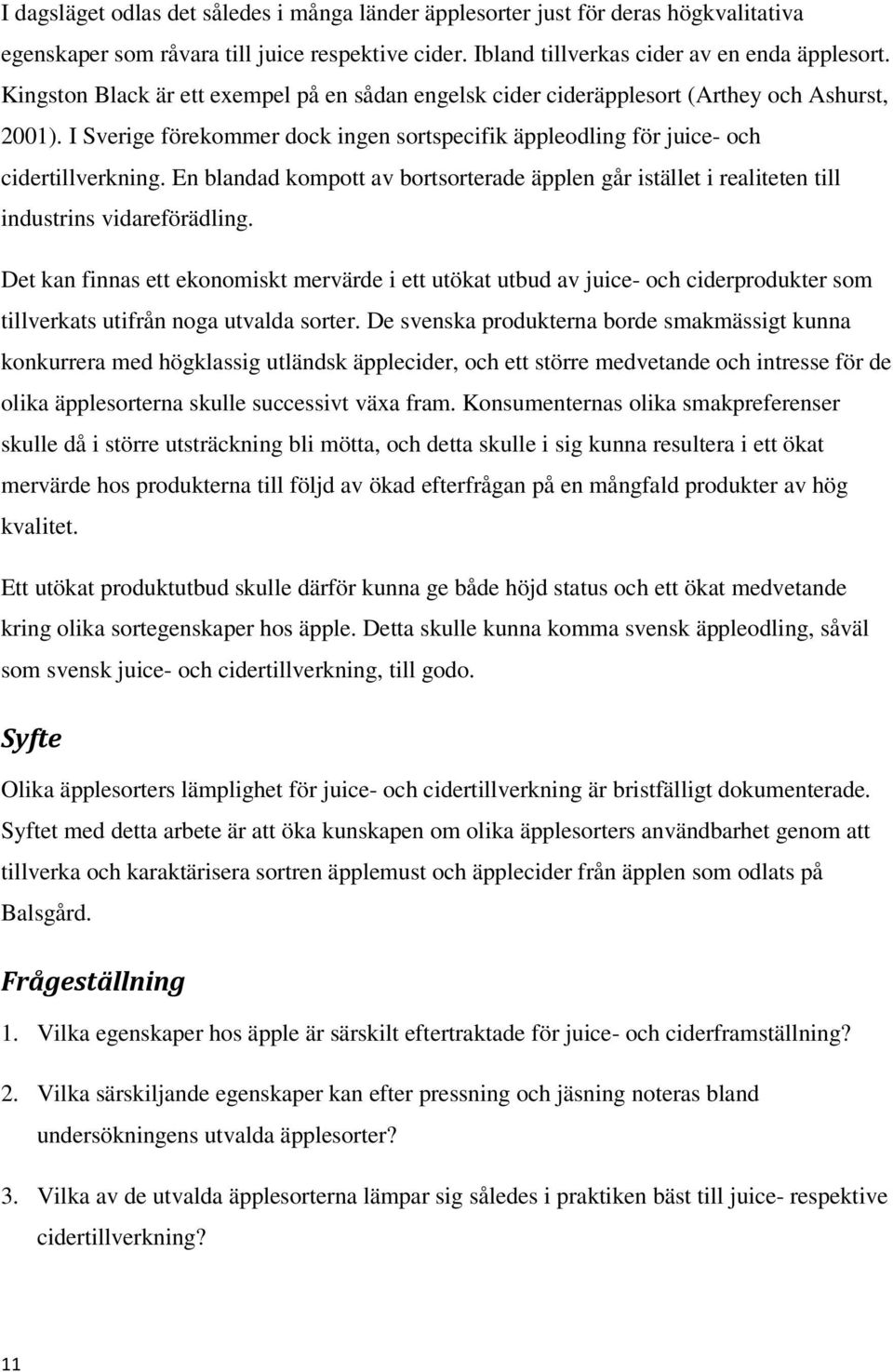 En blandad kompott av bortsorterade äpplen går istället i realiteten till industrins vidareförädling.