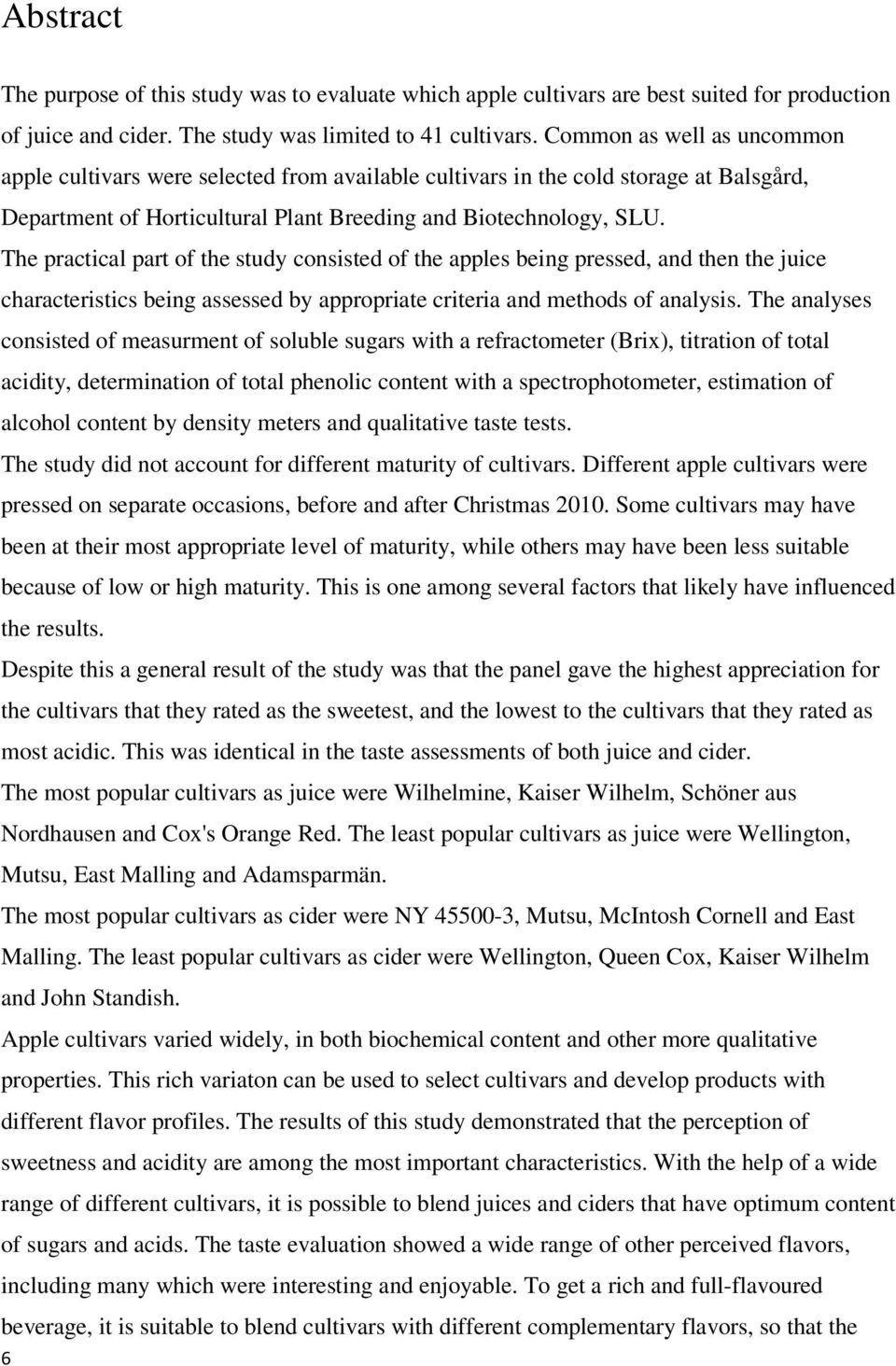 The practical part of the study consisted of the apples being pressed, and then the juice characteristics being assessed by appropriate criteria and methods of analysis.