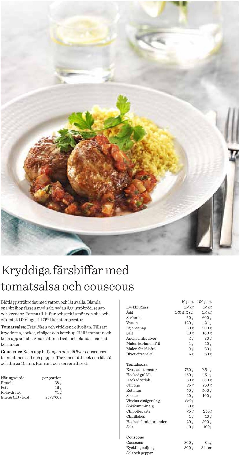 Häll i tomater och koka upp snabbt. Smaksätt med salt och blanda i hackad koriander. Couscous: Koka upp buljongen och slå över couscousen blandat med salt och peppar.