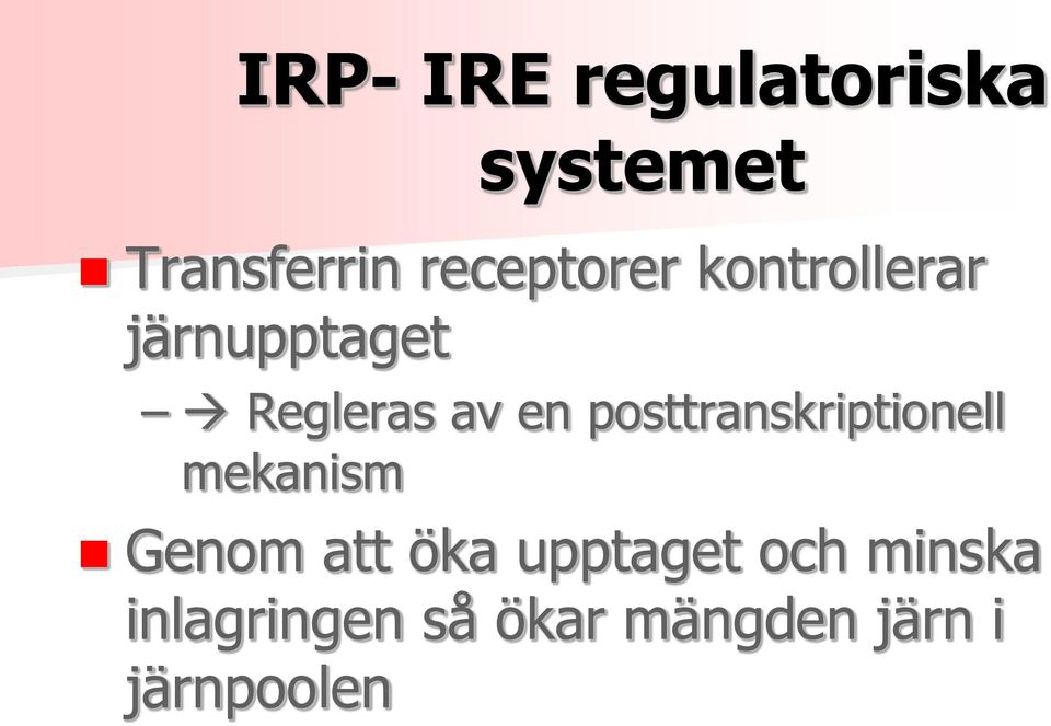 posttranskriptionell mekanism Genom att öka