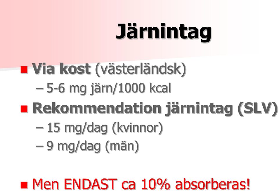 järnintag (SLV) 15 mg/dag (kvinnor) 9