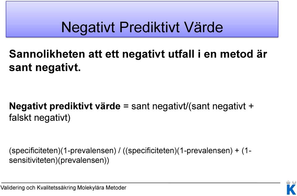 Negativt prediktivt värde = sant negativt/(sant negativt + falskt