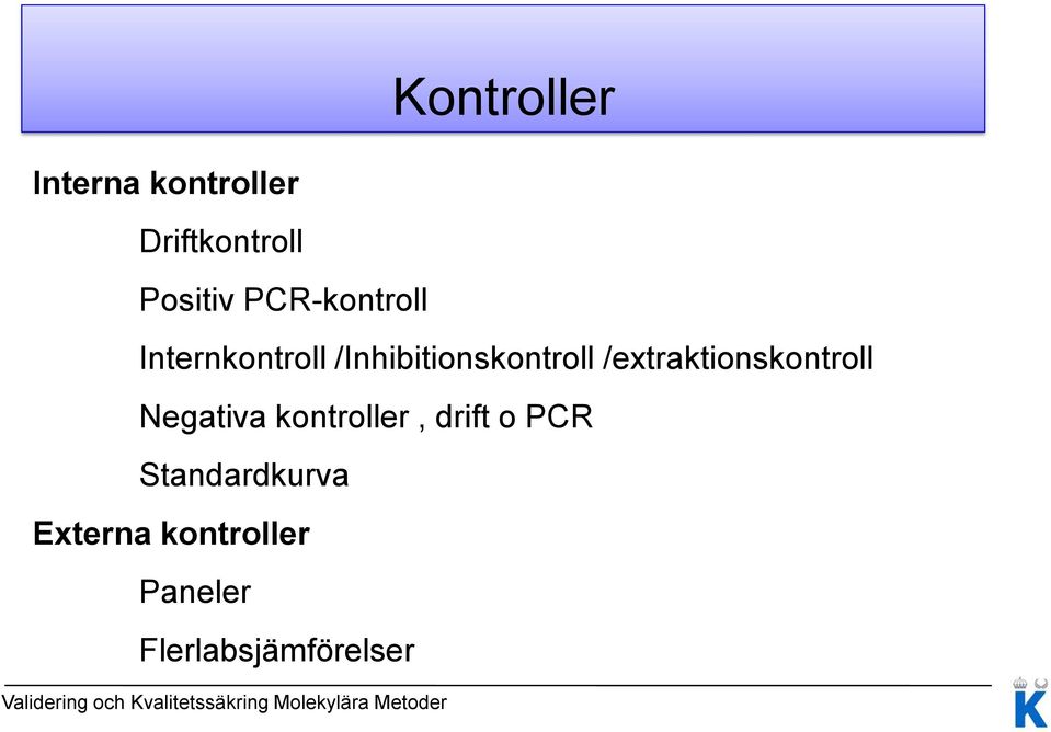 /extraktionskontroll Negativa kontroller, drift o PCR