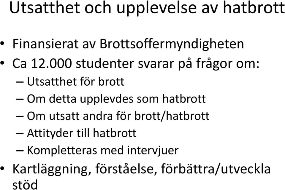 000 studenter svarar på frågor om: Utsatthet för brott Om detta upplevdes