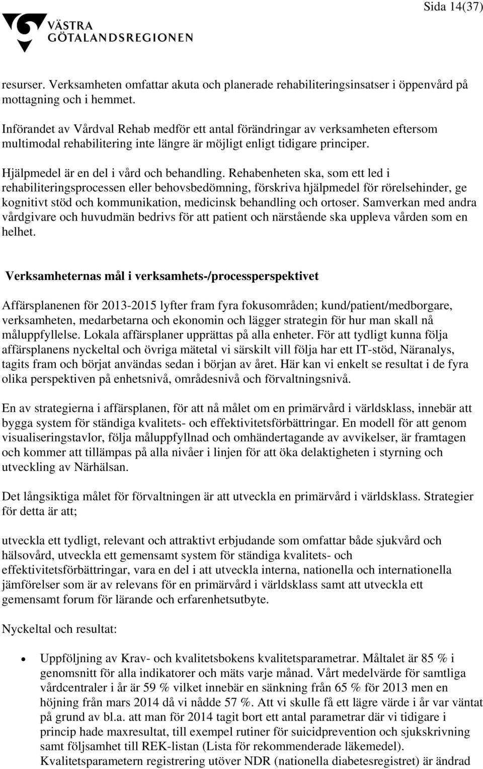 Hjälpmedel är en del i vård och behandling.