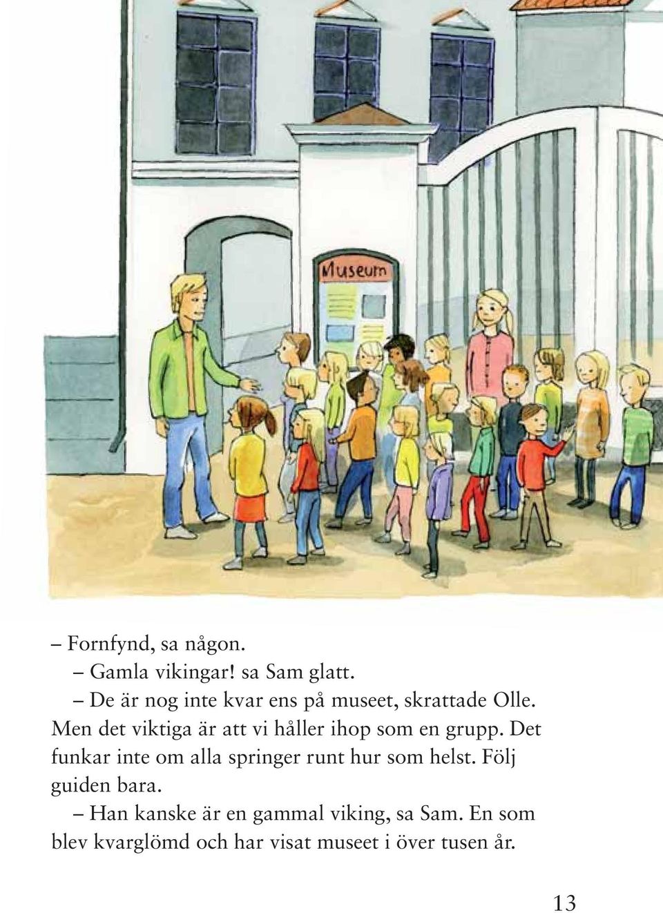 Men det viktiga är att vi håller ihop som en grupp.