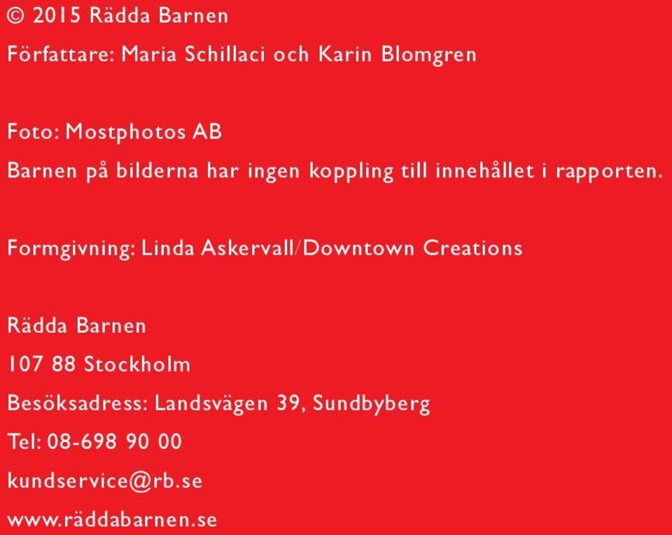 Formgivning: Linda Askervall/Downtown Creations Rädda Barnen 107 88 Stockholm