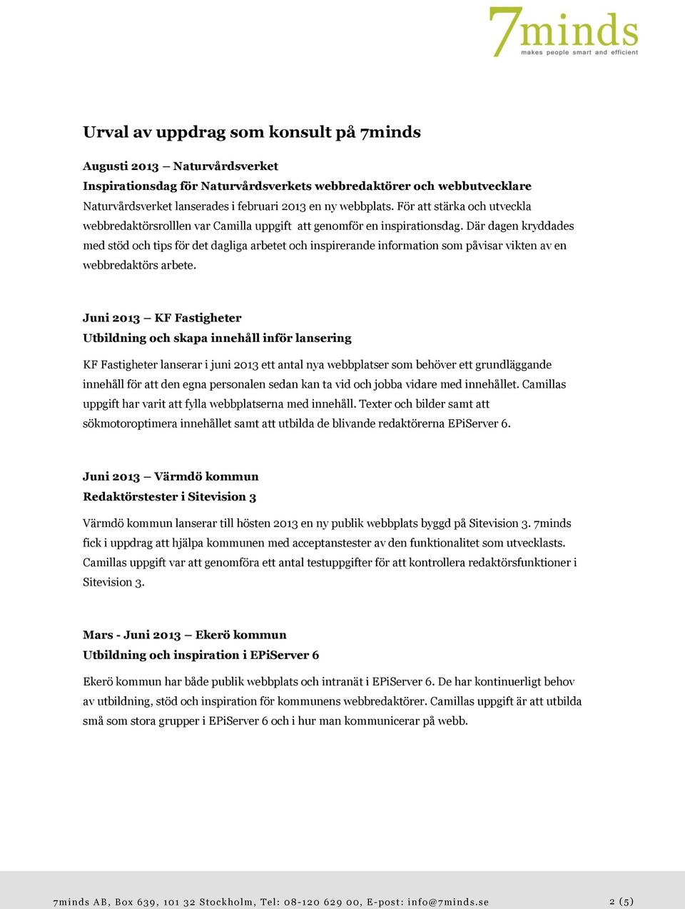 Där dagen kryddades med stöd och tips för det dagliga arbetet och inspirerande information som påvisar vikten av en webbredaktörs arbete.