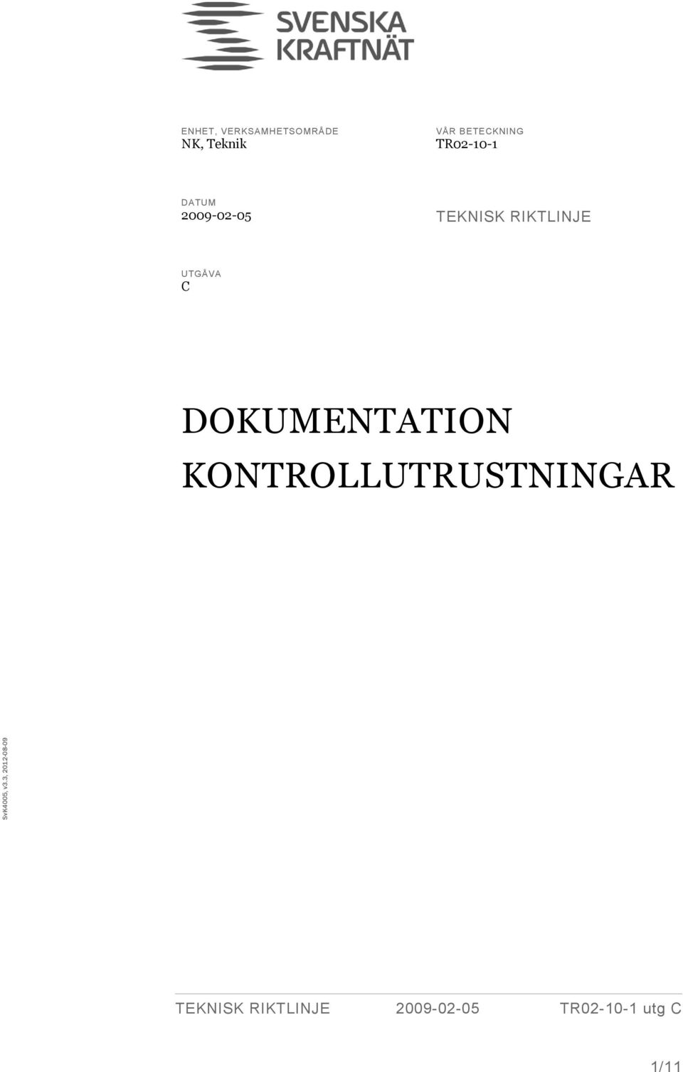 Teknik VÅR BETECKNING TR02-10-1 DATUM