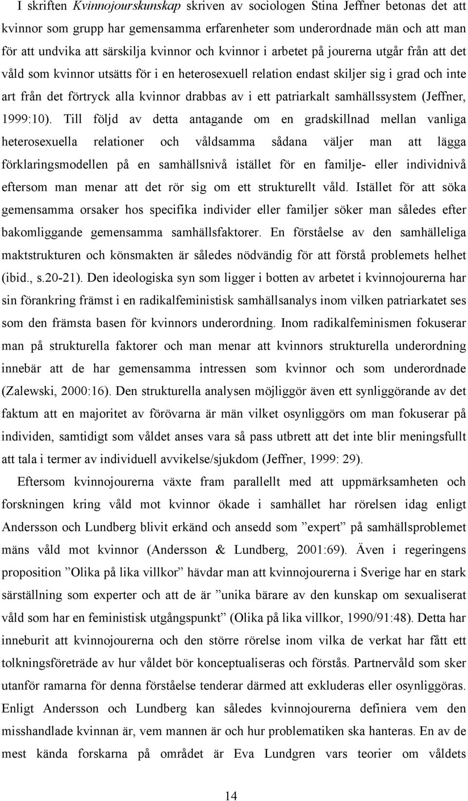 patriarkalt samhällssystem (Jeffner, 1999:10).