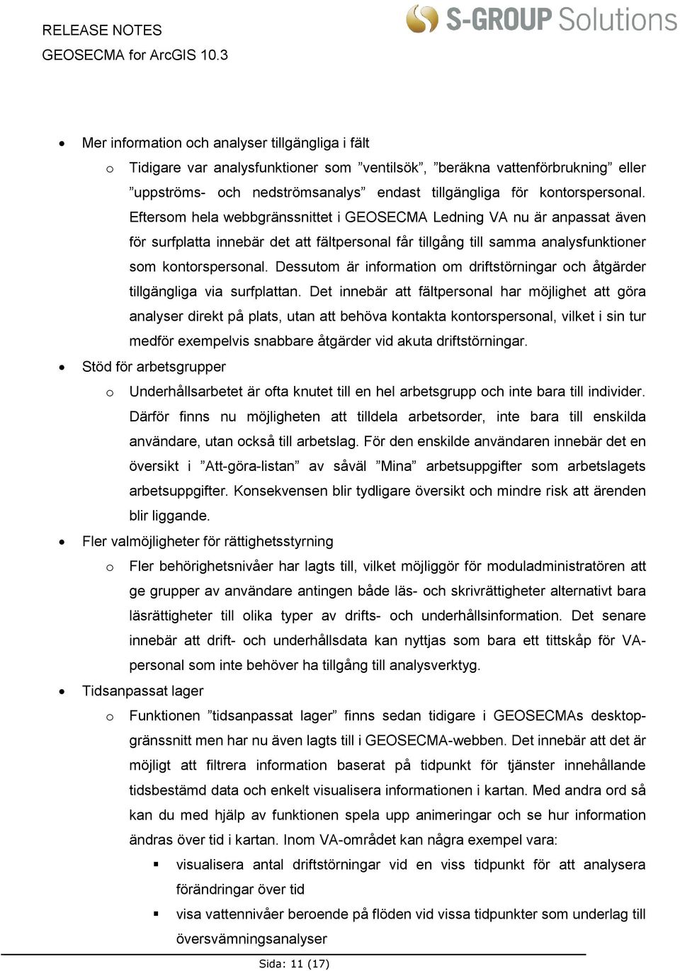 Dessutom är information om driftstörningar och åtgärder tillgängliga via surfplattan.