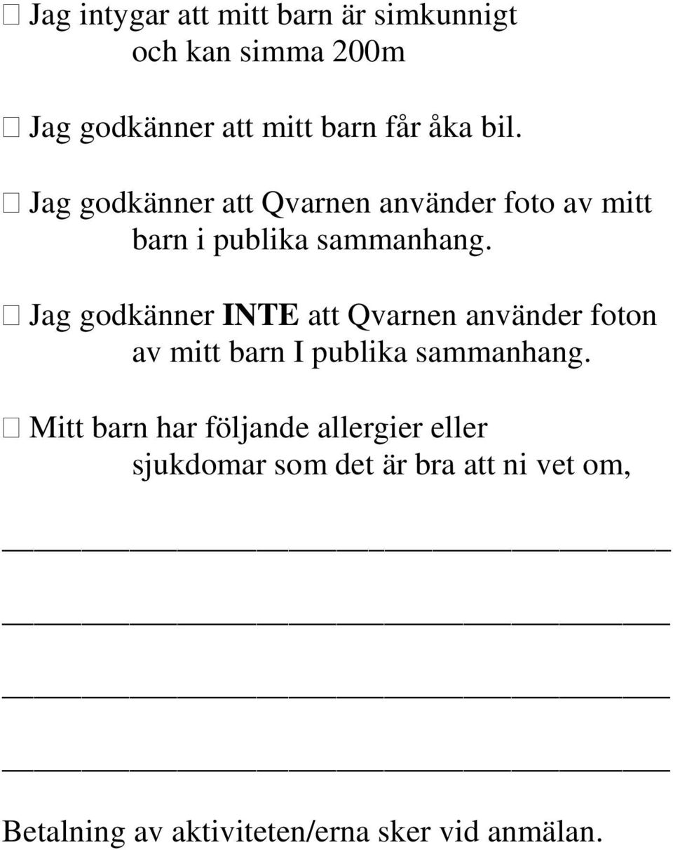 Jag godkänner INTE att Qvarnen använder foton av mitt barn I publika sammanhang.