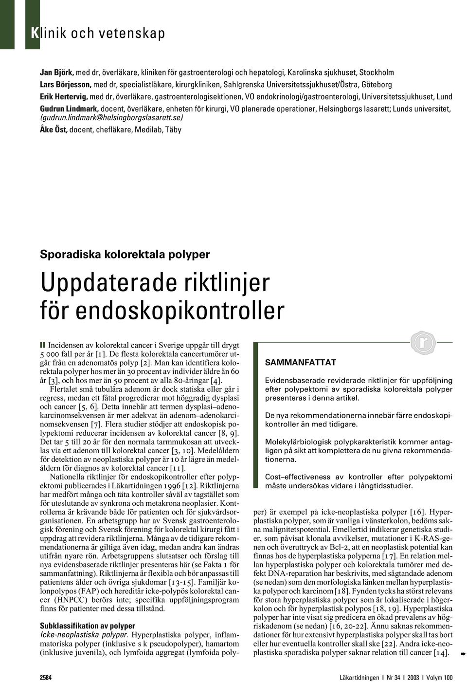 överläkare, enheten för kirurgi, VO planerade operationer, Helsingborgs lasarett; Lunds universitet, (gudrun.lindmark@helsingborgslasarett.