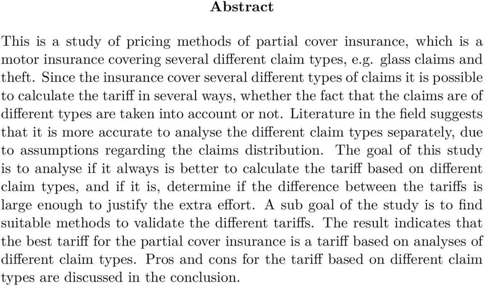 not. Literature in the field suggests that it is more accurate to analyse the different claim types separately, due to assumptions regarding the claims distribution.