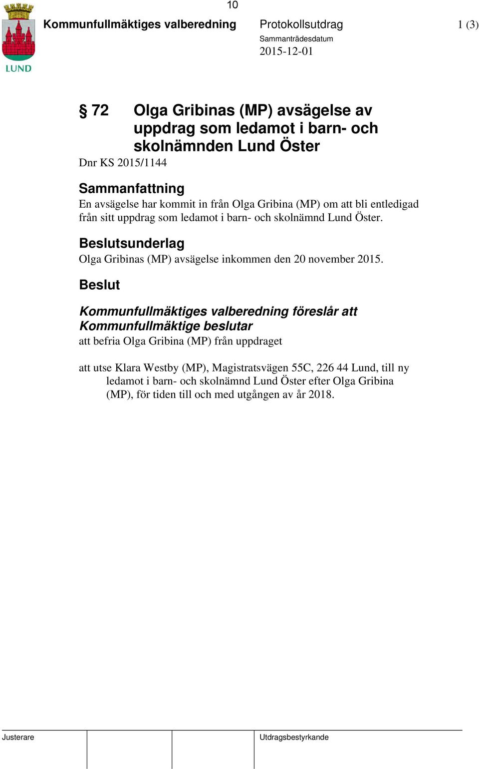 Beslutsunderlag Olga Gribinas (MP) avsägelse inkommen den 20 november 2015.