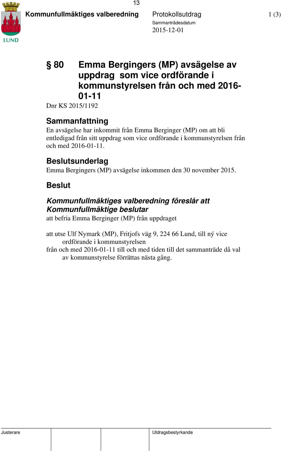 Beslutsunderlag Emma Bergingers (MP) avsägelse inkommen den 30 november 2015.
