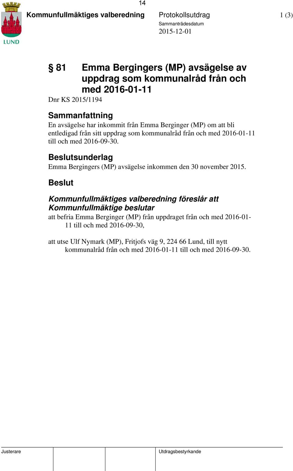 Beslutsunderlag Emma Bergingers (MP) avsägelse inkommen den 30 november 2015.