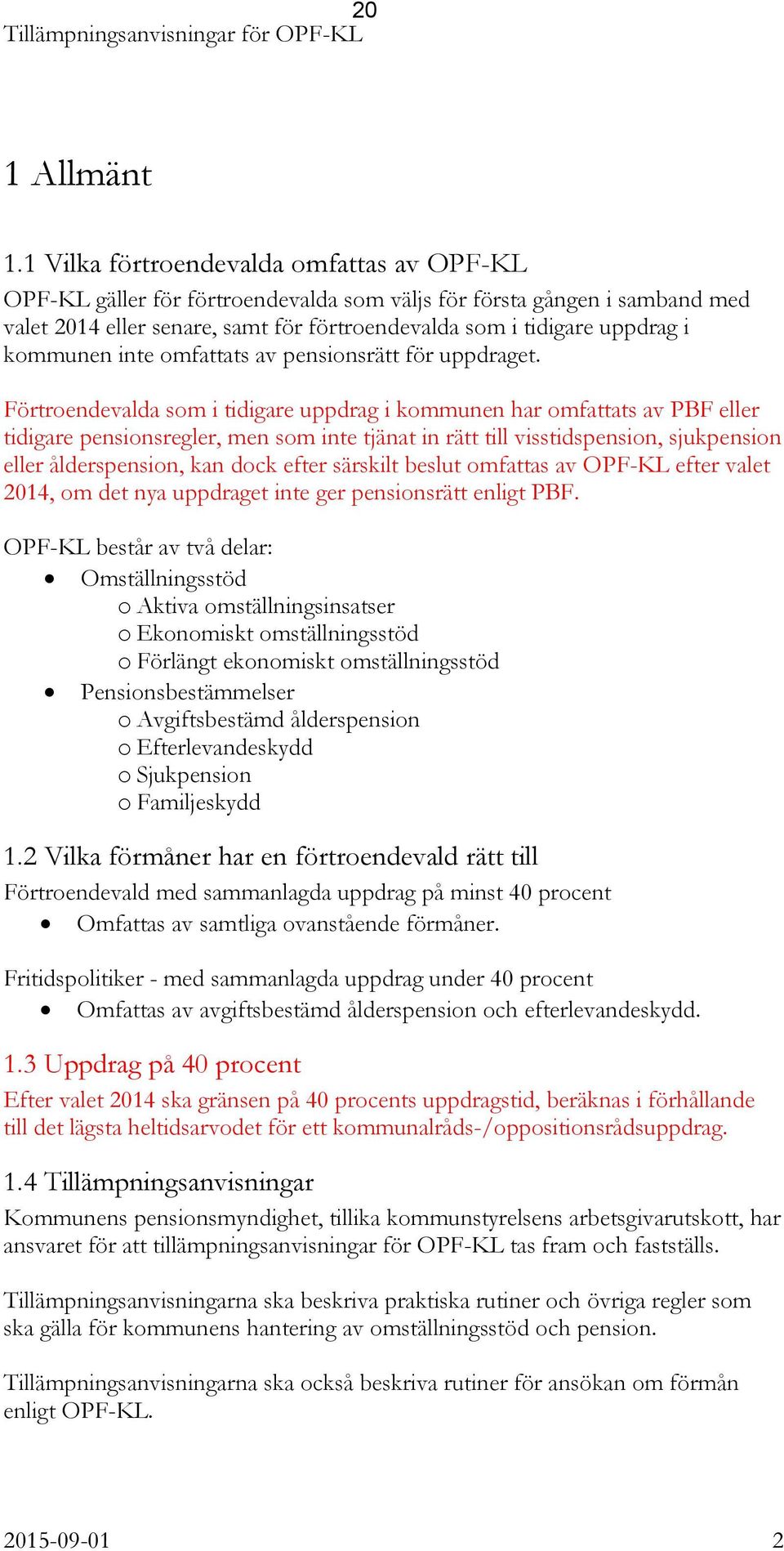 kommunen inte omfattats av pensionsrätt för uppdraget.