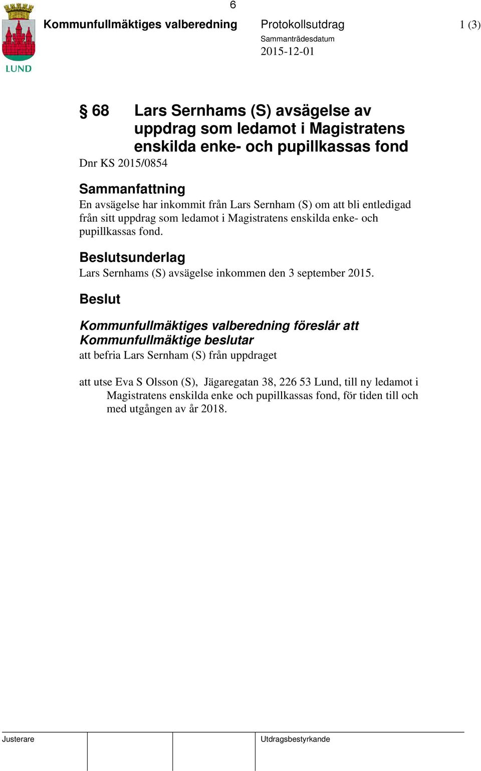 Beslutsunderlag Lars Sernhams (S) avsägelse inkommen den 3 september 2015.
