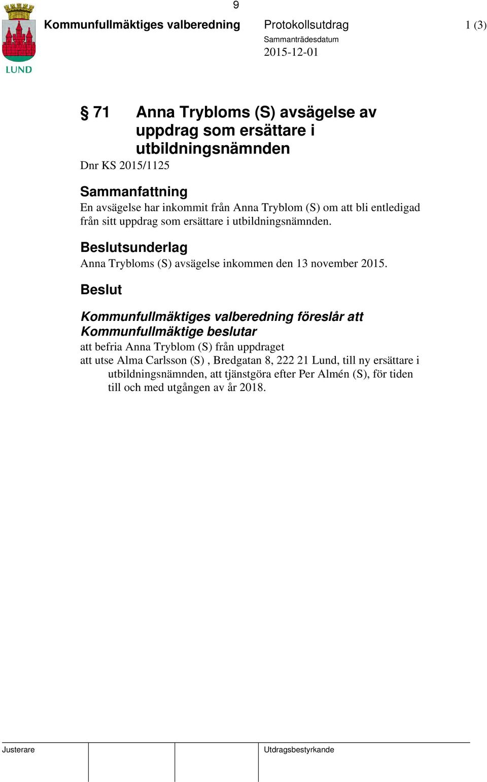 Beslutsunderlag Anna Trybloms (S) avsägelse inkommen den 13 november 2015.